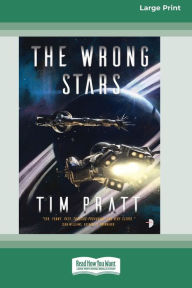 Title: The Wrong Stars [Large Print 16 Pt Edition], Author: Tim Pratt