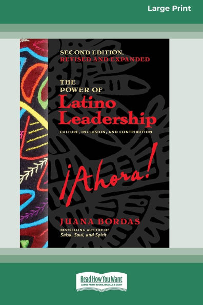 The Power of Latino Leadership, Second Edition, Revised and Updated: Culture, Inclusion, Contribution (16pt Large Print Format)