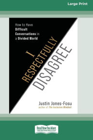 Title: I Respectfully Disagree: How to Have Difficult Conversations in a Divided World [Large Print 16pt], Author: Justin Jones-Fosu