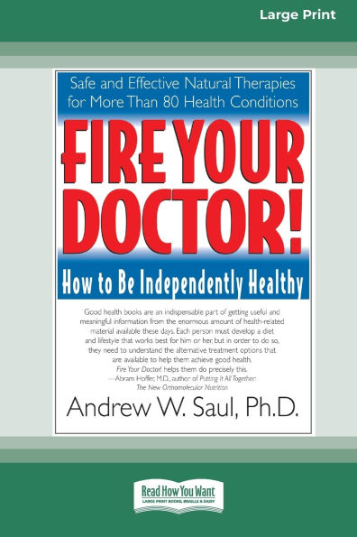 Fire Your Doctor; How to be Independently Healthy: How to Be Independently Healthy (16pt Large Edition)