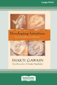 Title: Developing Intuition: Practical Guidance for Daily Life [LP 16 Pt Edition], Author: Shakti Gawain