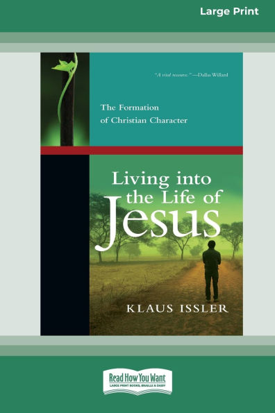 Living into The Life of Jesus: Formation Christian Character (16pt Large Print Format)