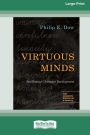 Virtuous Minds: Intellectual Character Development (16pt Large Print Edition)