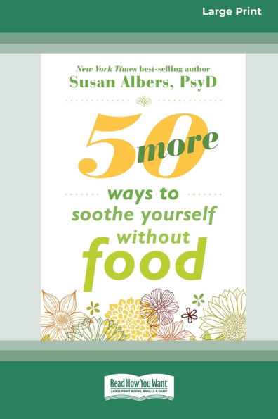 50 More Ways to Soothe Yourself Without Food (16pt Large Print Edition)