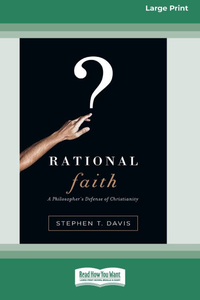 Rational Faith: A Philosopher's Defense of Christianity (16pt Large Print Format)