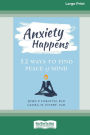 Anxiety Happens: 52 Ways to Find Peace of Mind (16pt Large Print Format)