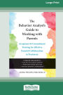 The Behavior Analyst's Guide to Working with Parents: Acceptance and Commitment Training for Effective Parental Collaboration in Treatment (16pt Large Print Edition)