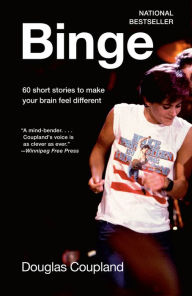 Title: Binge: 60 stories to make your brain feel different, Author: Douglas Coupland