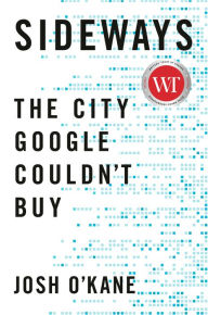 Ebook inglese download Sideways: The City Google Couldn't Buy (English Edition)  by Josh O'Kane, Josh O'Kane