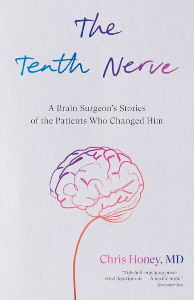 The Tenth Nerve: A Brain Surgeon's Stories of the Patients Who Changed Him