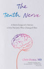 The Tenth Nerve: A Brain Surgeon's Stories of the Patients Who Changed Him