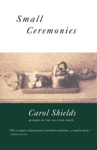 Title: Small Ceremonies, Author: Carol Shields