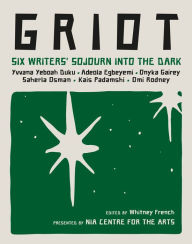 Title: Griot: A Chapbook by the Nia Centre for the Arts, Black Pen Writing Workshop, Author: Yvvana Yeboah Duku