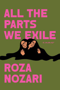 Title: All the Parts We Exile, Author: Roza Nozari