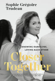 Free torrents to download books Closer Together: Knowing Ourselves, Loving Each Other DJVU MOBI RTF 9781039007444 in English by Sophie Grégoire Trudeau