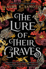 Title: The Lure of Their Graves: Book two of The Cursed Crown series, Author: Laura R. Samotin