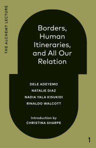 Title: Borders, Human Itineraries, and All Our Relation: 2022, Author: Dele Adeyemo