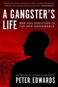 Free e book downloads A Gangster's Life: War and Addiction in the New Underworld (English literature) by Peter Edwards 9781039009707