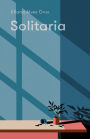 Solitaria: A Novel