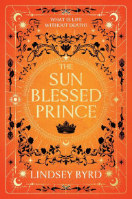 The Sun Blessed Prince: Book One of A Tale of Two Crowns Duology