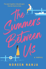 Title: The Summers Between Us, Author: Noreen Nanja