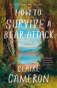How to Survive a Bear Attack: A Memoir
