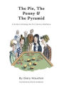 The Pie, The Penny & The Pyramid: A Guide to Entering the 21st Century Workforce