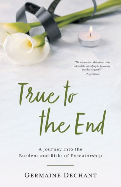 True To the End: A Journey Into Burdens and Risks of Executorship