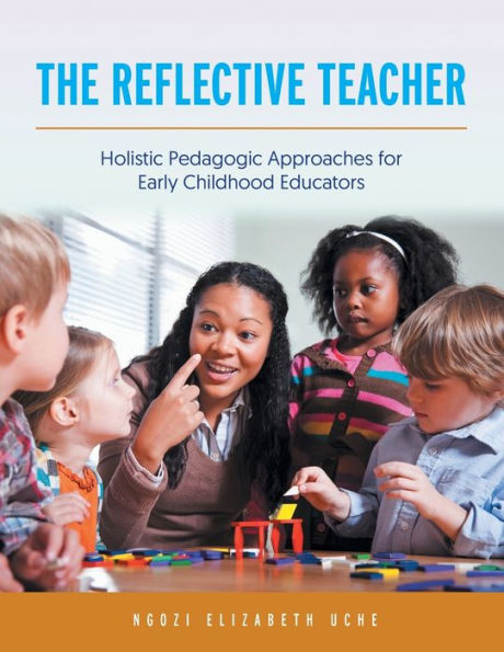 The Reflective Teacher: Holistic Pedagogic Approaches for Early Childhood Educators