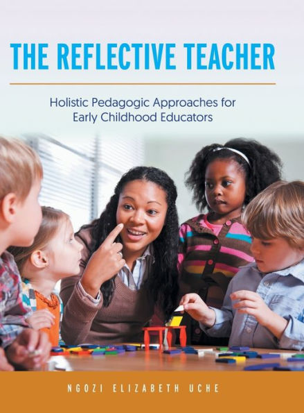 The Reflective Teacher: Holistic Pedagogic Approaches for Early Childhood Educators