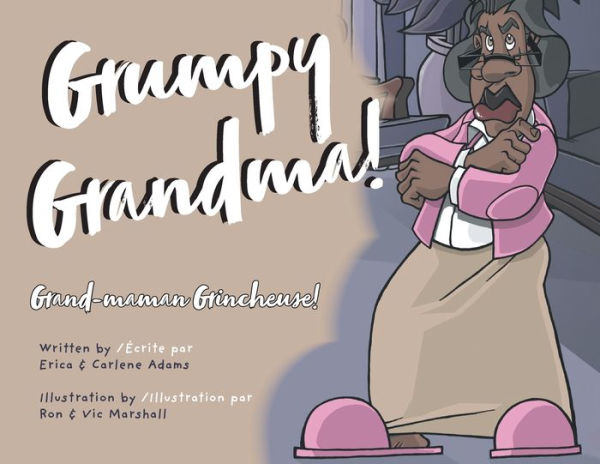 Grumpy Grandma!: Grand-maman Grincheuse!