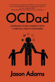 Title: OCDad: Learning to Be a Parent With a Mental Health Disorder, Author: Jason Adams