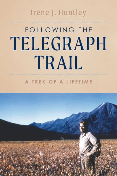 Following the Telegraph Trail: a Trek of Lifetime