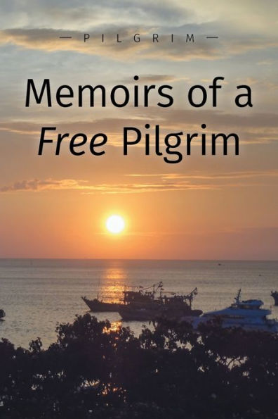 Memoirs of a Free Pilgrim