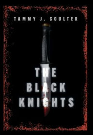 Title: The Black Knights, Author: Tammy J Coulter