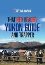 That Red Headed Yukon Guide and Trapper