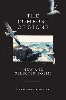 The Comfort of Stone: New and Selected Poems