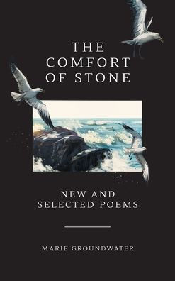 The Comfort of Stone: New and Selected Poems