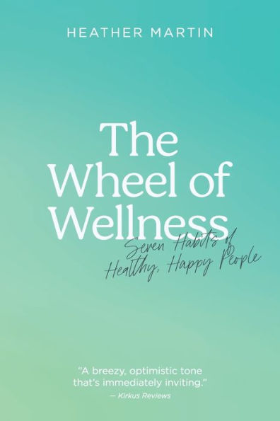 The Wheel of Wellness: 7 Habits Healthy, Happy People