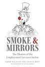 Smoke and Mirrors: The Illusion of the Employment Services Sector