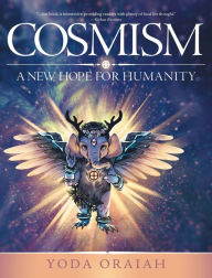 Title: Cosmism: A New Hope for Humanity, Author: Yoda Oraiah