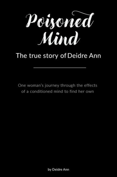 Poisoned Mind: The true story of Deidre Ann