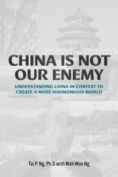 China Is Not Our Enemy: Understanding Context To Create A More Harmonious World
