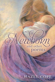 Title: NEWBORN and other poems, Author: Hazel Cope