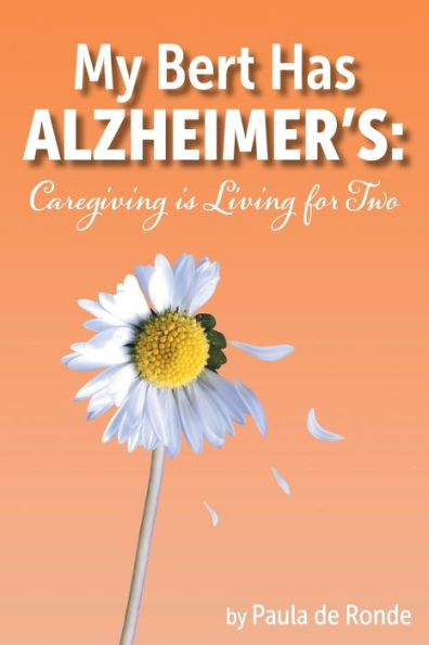 My Bert Has Alzheimer's: Caregiving is Living for Two