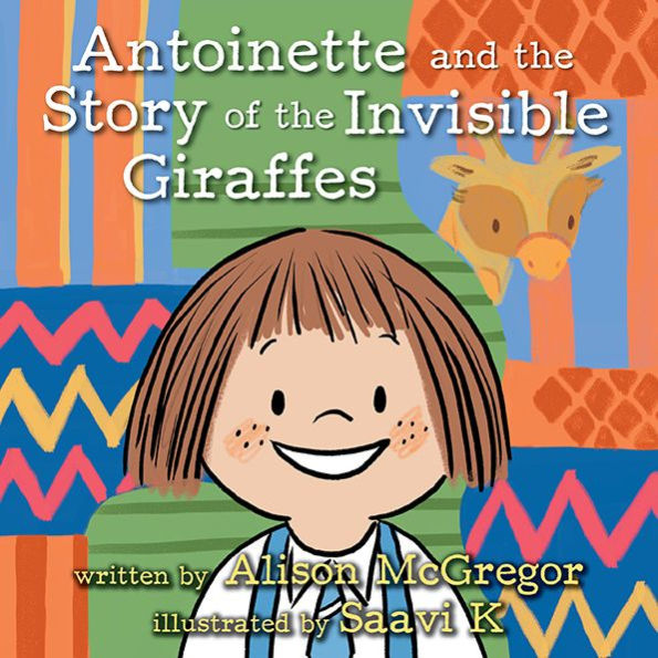 Antoinette and the Story of Invisible Giraffes