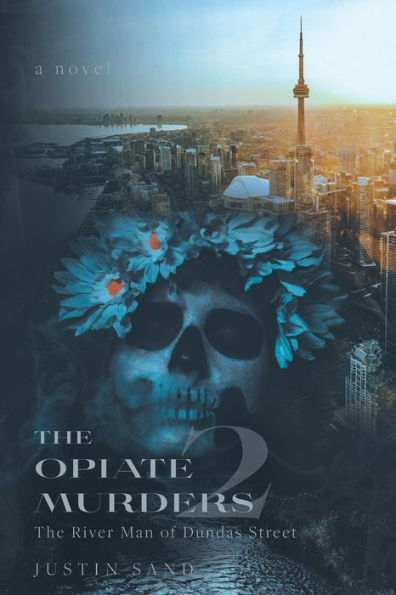 The Opiate Murders 2: River Man of Dundas Street