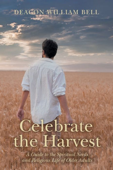 Celebrate the Harvest: A Guide to Spiritual Needs and Religious Life of Older Adults