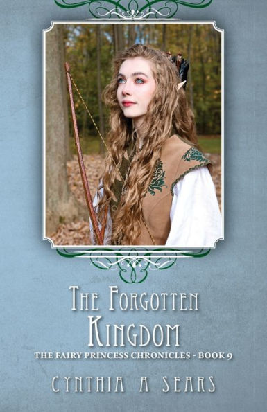 The Forgotten Kingdom: Fairy Princess Chronicles - Book 9