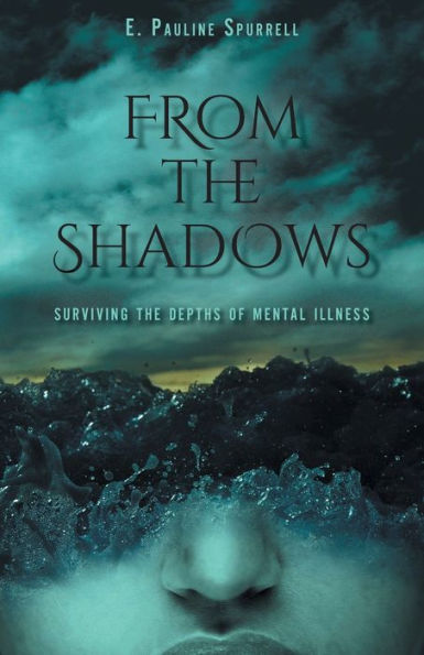 From the Shadows: Surviving Depths of Mental Illness